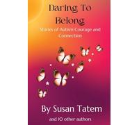 Daring to Belong: Stories of Autism Courage and Connection