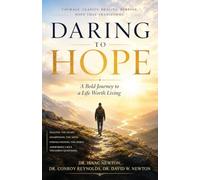Daring to Hope: A Bold Journey To A Life Worth Living