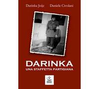 Darinka. Una staffetta partigiana