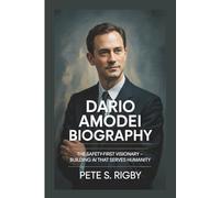 DARIO AMODEI BIOGRAPHY: The Safety-First Visionary - Building AI That Serves Humanity