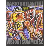 Dario Ballantini. Visione sommerse. Catalogo della mostra (Firenze, 21 febbraio-11 maggio 2008). Ediz. illustrata