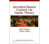 Dario Bauso Tamer Başar Incentive Based Control Via Game Theory (Tascabile)