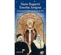 Dario Bognetti Eusebia Arrigoni. Missionari della tenerezza di Dio