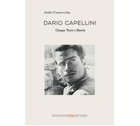 Dario Capellini. Cinque Terre e libertà - Casavecchia Attilio