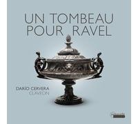 Dario Cervera - Un tombeau pour Ravel - Works for Harpsichord