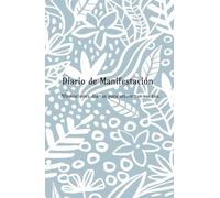Dario de Afirmaciones Diarias para Manifestar y hacer Realiadad tus Sueños: Cuaderno de Manifestaciones y Abundancia: 130 Dias de Afirmaciones Positivas para Atraer tus Sueños.