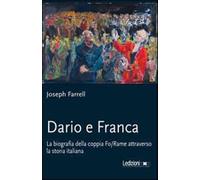 Dario e Franca. La biografia della coppia Fo-Rame attraverso la storia ita...