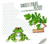 Dario e i pirati del pozzo. Dal Parco Grosso al Canale Navile. Vol. 2