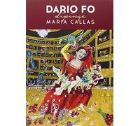 Dario Fo dipinge Maria Callas. Ediz. illustrata