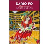 Dario Fo dipinge Maria Callas. Ediz. illustrata