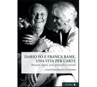 Dario Fo e Franca Rame, una vita per l'arte. Bozzetti, figure, scene pitto...