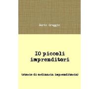 Dario Greggio 10 piccoli imprenditori (Tascabile)