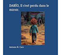 DARÍO, Il s'est perdu dans le miroir.