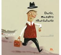 DARIO, MAESTRO RITARDATARIO. UNA STORIA CHE PARLA DEL TEMPO E DI COME IMPARARE D