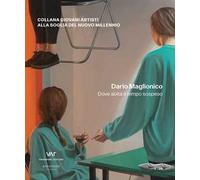 Dario Maglionico. Dove abita il tempo sospeso. Ediz. italiana e inglese