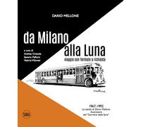 Dario Mellone. Da Milano alla Luna. Viaggio con fermate a richiesta - [Skira]
