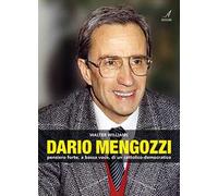 Dario Mengozzi. Pensiero forte, a bassa voce, di un cattolico-democratico