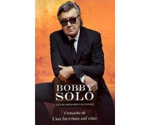 Dario Salvatori Bobby Solo Cronache da una lacrima sul viso (Tascabile)