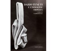 Dario Tenuti e l'immagine ritrovata - Bertoni C. (cur.)