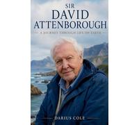 Darius Cole Sir David Attenborough A Journey Through Life on Earth (Tascabile)