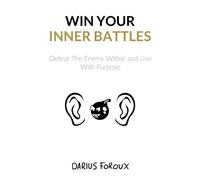 Darius Foroux Win Your Inner Battles (Tascabile)