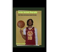 Darius Garland Biography: Court Vision and Greatness Beyond the Game