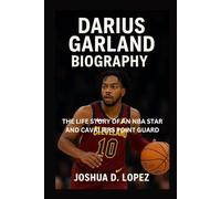 DARIUS GARLAND BIOGRAPHY: The Life Story Of An Nba Star And Cavaliers Point Guard