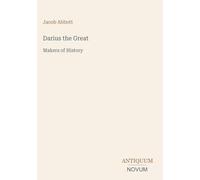 Darius the Great: Makers of History