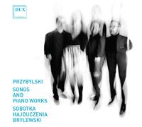 DARIUSZ PRZYBLYLSKI Przybylski: Songs & Piano Works (CD)