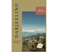 Darjeeling Unfolded: Where the Mountains Withhold: Learning Patience, Presence, and Scale in the Hills of Darjeeling