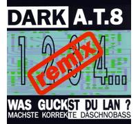 Dark a.T.8 - Was guckst du lan? [Single-CD]