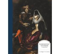 Dark academia aesthetic The Honeysuckle Bower Parody Composition Notebook: Skeleton Noble Couple Gothic Fine Art - College-Ruled, 110 Pages, 7.5 x 9.25 In