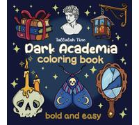 Dark Academia: Bold and Easy Coloring Book for Adults featuring Gothic, Bookish, Vintage & Aesthetic Designs for Relaxation
