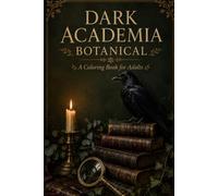 Dark Academia Botanical: A Coloring Book for Adults