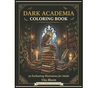 Dark Academia Coloring Book: : 50 Enchanting Illustrations for Adults - Gothic Libraries, Celestial Studies, Ravens & Cozy Candlelit Corners for Relaxation