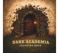 Dark Academia Coloring Book For Adults: 55 Cozy and Melancholic Coloring Pages Inspired by Dark Academia