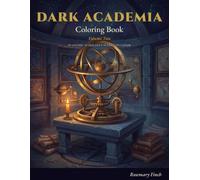 Dark Academia Coloring Book Volume 2: 50 Gothic Scholarly Scenes of Starlit Observatories, Dusty Apothecaries, Candlelit Scriptoriums, Anatomy ... Single-Sided Pages for Adults and Teens
