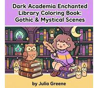 Dark Academia Enchanted Library Coloring Book: Gothic & Mystical Scenes