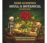 Dark Academia Mystical Botanical Coloring Book: Witchy Dark Academia Coloring Pages with Skulls, Herbs and Nature