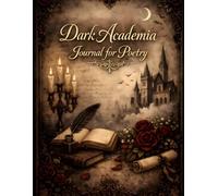 Dark Academia Poetry Journal: A Gothic Notebook for Writing Poems, Thoughts, Creative Ideas and Literary Reflections