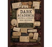 Dark Academia Quotes & Literary Word Snippets: Cut Out Bookish Words, Belletristic Phrases, Captions, Labels, Tags, Tickets for Junk Journals, ... Collage, Planners, and Paper Crafts