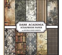Dark Academia Scrapbook Paper: 24 Double-Sheets - Vintage Library Textures, Old Books, Moody Florals & Aged Parchemin Patterns for Junk Journals, Collage & Scrapbooking.