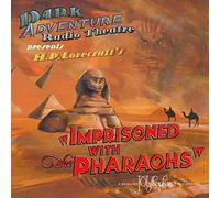Dark Adventure Radio Theatre presents: Imprisoned with the Pharaohs