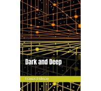 Dark and Deep