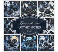 Dark and Eerie Gothic Roses: Scrapbook, craft, decoupage paper, 24 double-sided sheets, 24 designs, 6'' x 6''