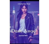 Dark Angel: a Danika Plum Novel