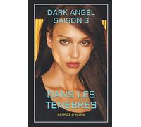 DARK ANGEL - SAISON 3: LUX IN TENEBRIS