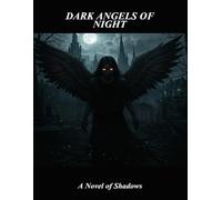 Dark Angels Of Night: A Novel Of Shadows