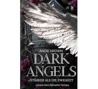 Dark Angels - Stärker als die Ewigkeit: Forbidden Love und Broken Hero Romantasy in einer magischen Welt zwischen Himmel und Hölle