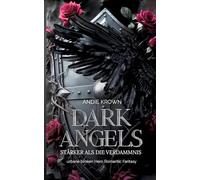 Dark Angels - Stärker als die Verdammnis: Second Chance und broken Hero Romantasy mit einem gefallenen Engel